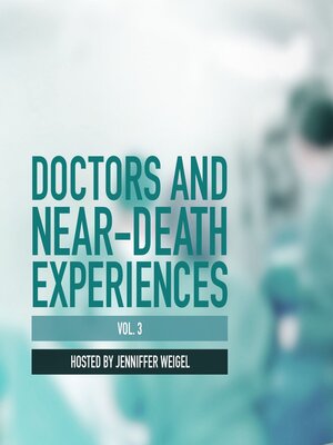 cover image of Doctors and Near-Death Experiences, Volume 3
